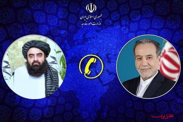  تحلیل ایران -گفتگوی تلفنی عراقچی با وزیر امور خارجه افغانستان